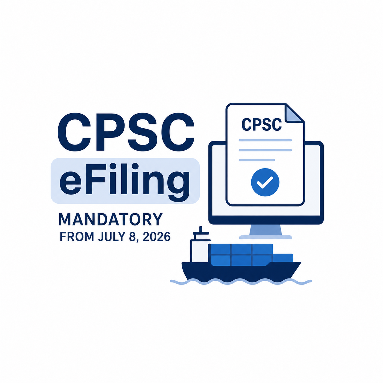 CPSC eFiling Mandatory From July 8, 2026: What It Means for US Import Customs Clearance